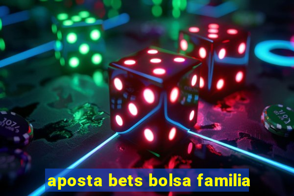 aposta bets bolsa familia